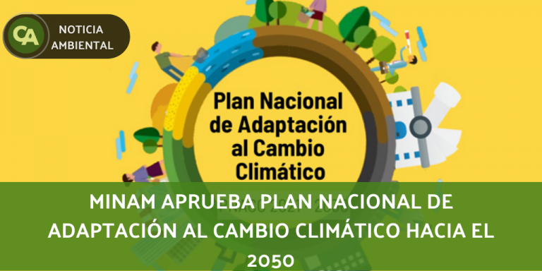 MINAM aprobó el Plan Nacional de Adaptación al Cambio Climático del ...