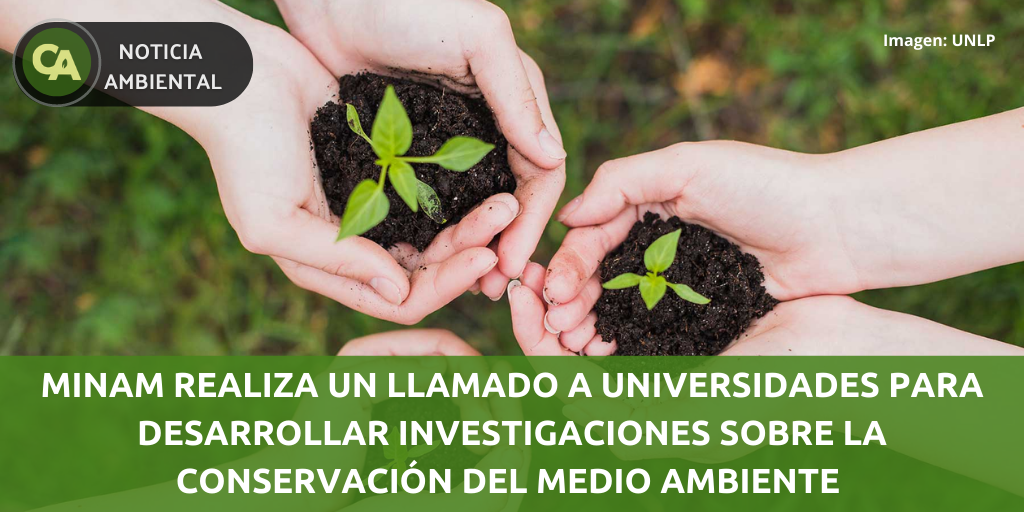 MINAM realiza un llamado a universidades para desarrollar investigaciones  sobre la conservación del medio ambiente - Conexion Ambiental